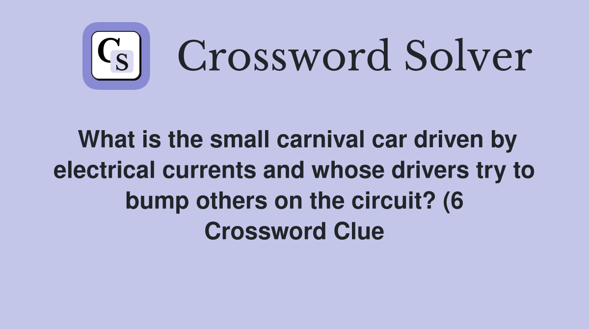 What is the small carnival car driven by electrical currents and whose What is the small carnival car driven by electrical currents and whose