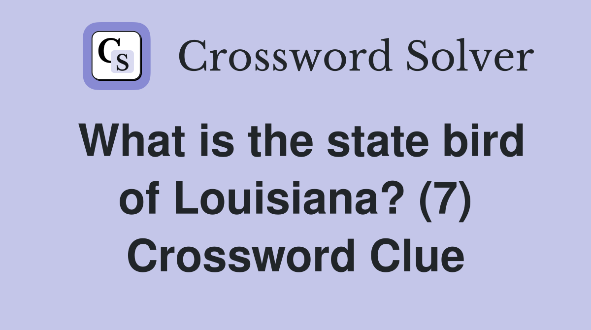 What is the state bird of Louisiana? (7) Crossword Clue