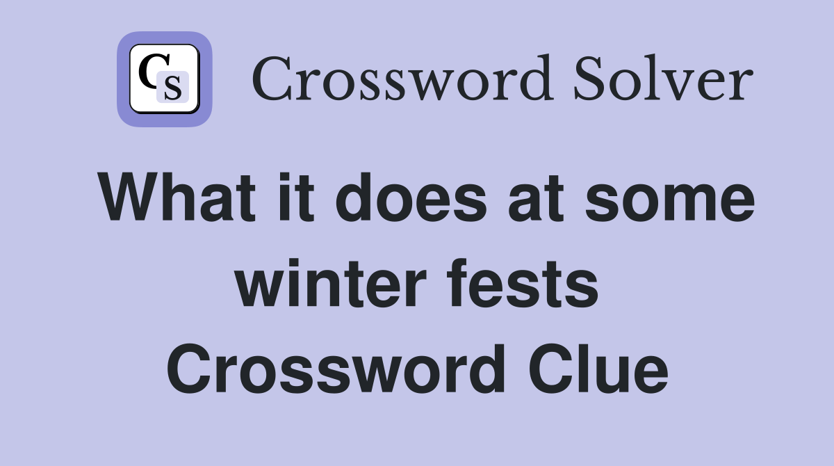 What it does at some winter fests Crossword Clue