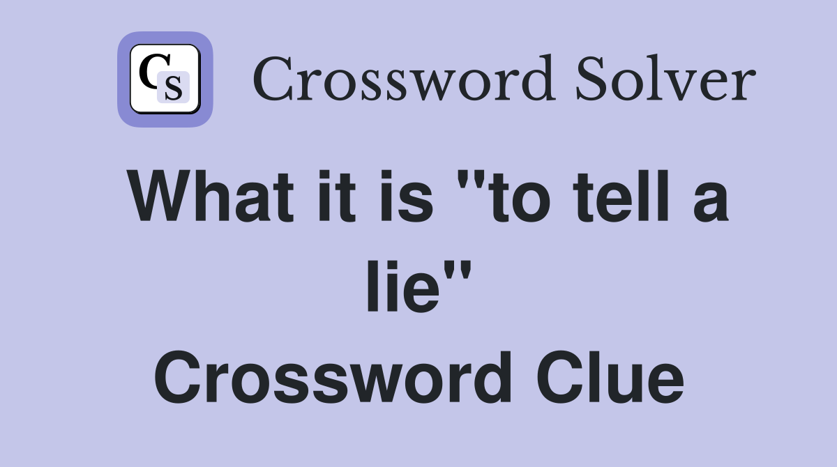 What it is "to tell a lie" Crossword Clue