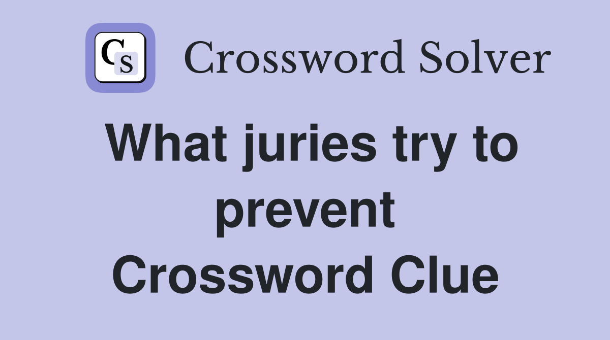 What juries try to prevent Crossword Clue