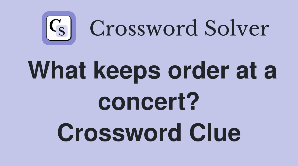 What keeps order at a concert? Crossword Clue
