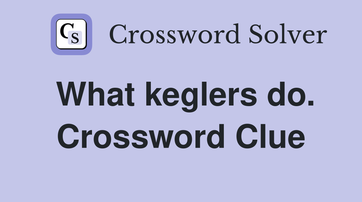 What keglers do. Crossword Clue