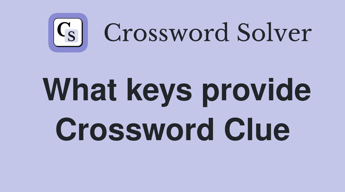 What keys provide Crossword Clue