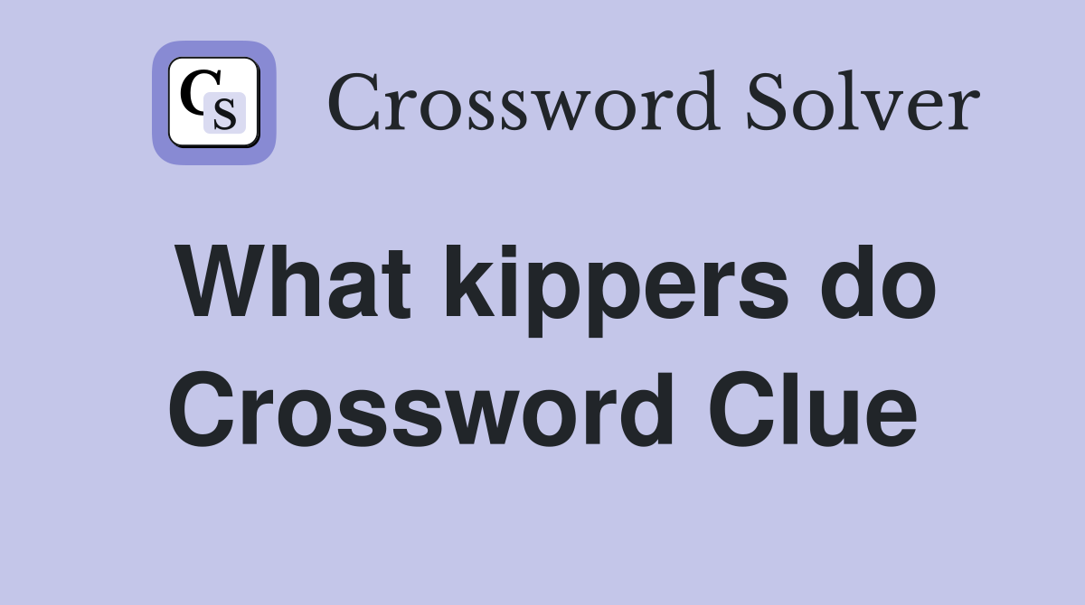 What kippers do Crossword Clue