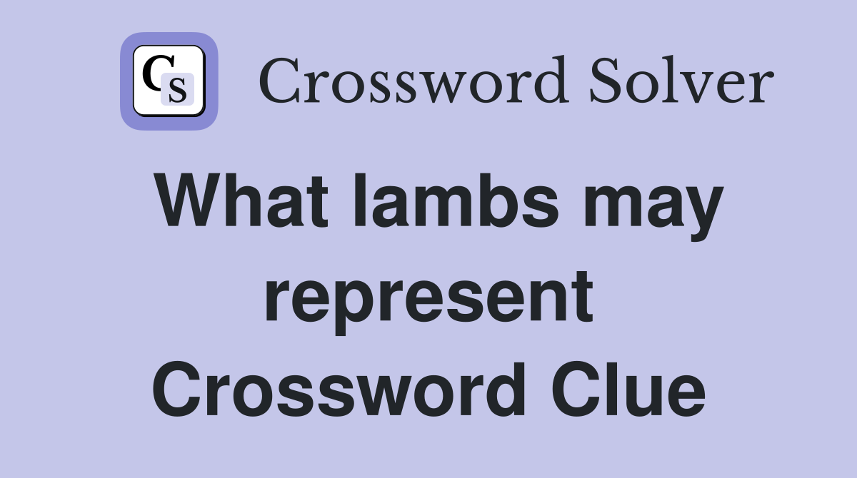 What lambs may represent Crossword Clue