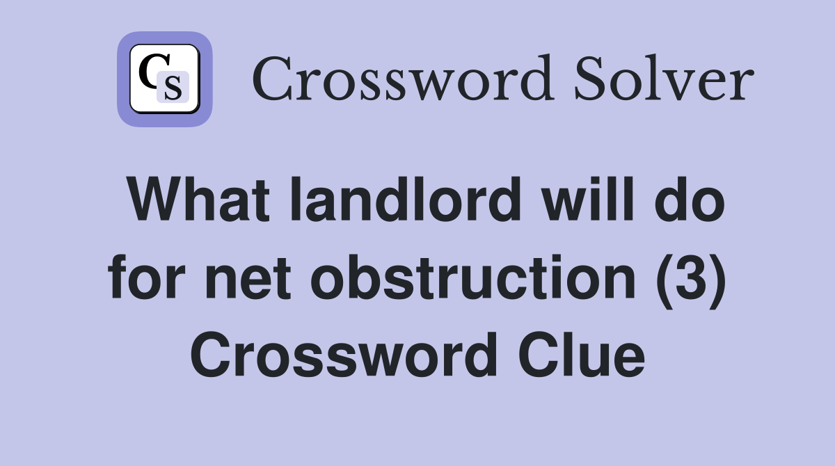 What landlord will do for net obstruction (3) Crossword Clue