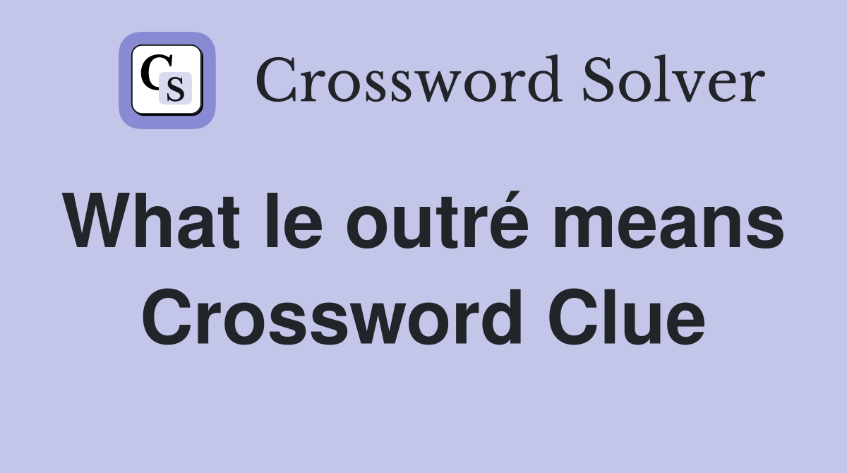 What le outré means  Crossword Clue