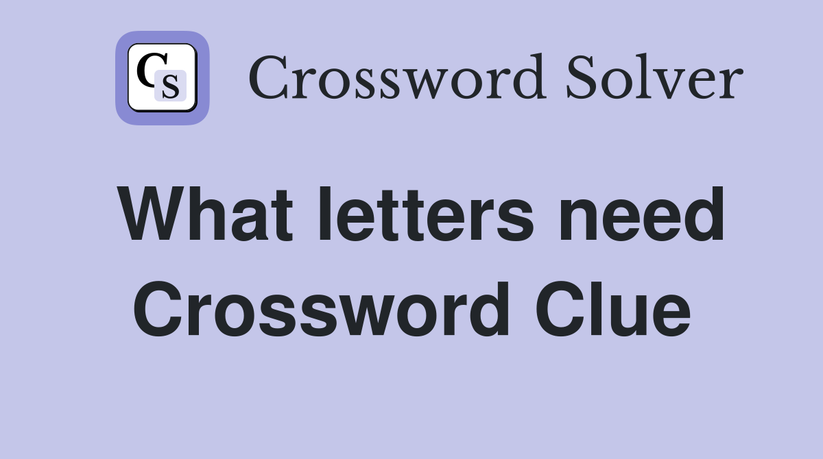 What letters need Crossword Clue