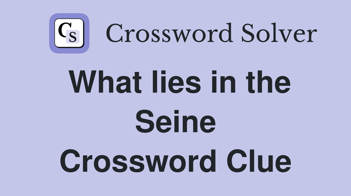 What lies in the Seine Crossword Clue
