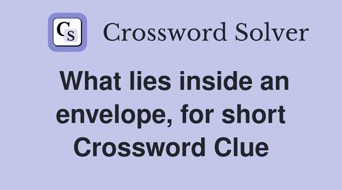 What lies inside an envelope, for short Crossword Clue
