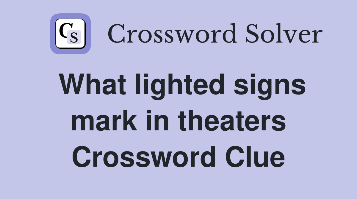 What lighted signs mark in theaters Crossword Clue