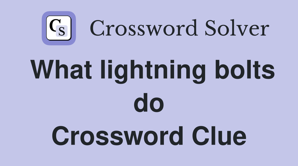 What lightning bolts do Crossword Clue