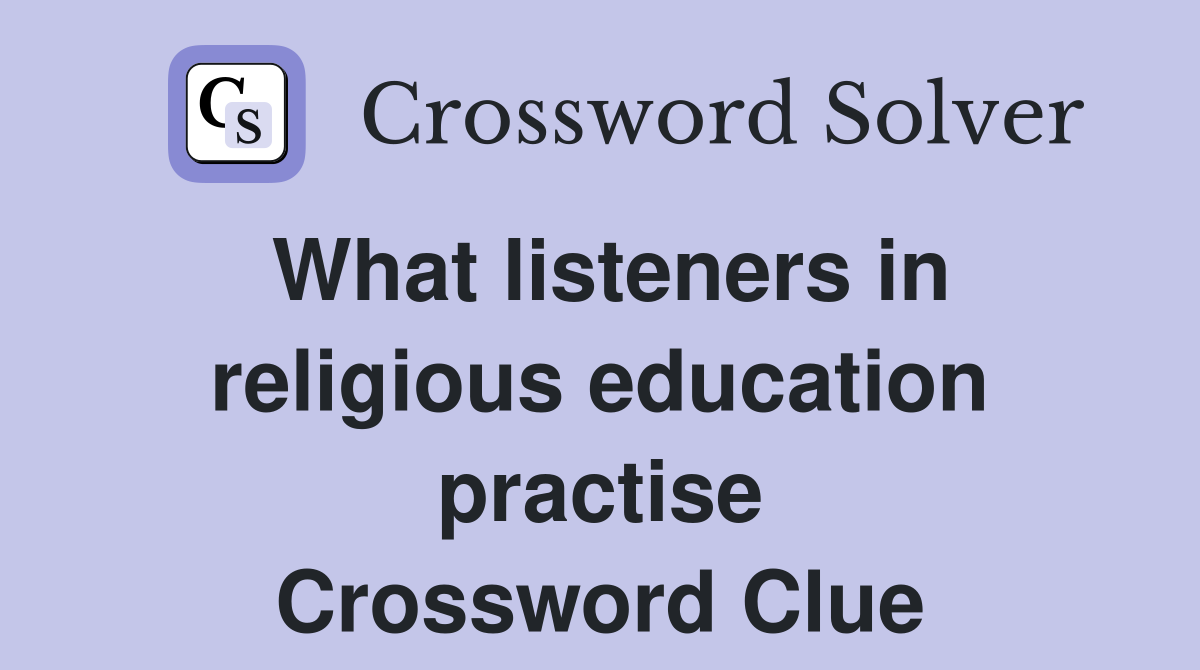What listeners in religious education practise Crossword Clue