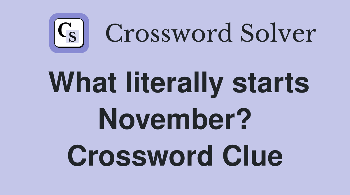 What literally starts November? Crossword Clue
