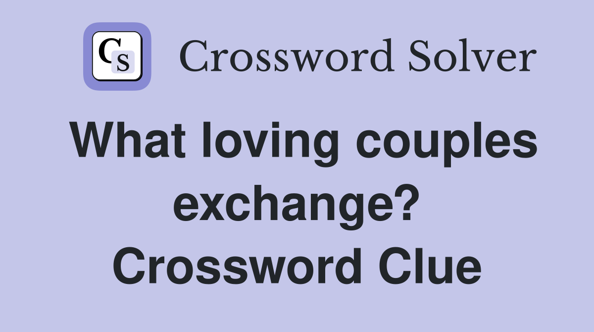 What loving couples exchange? Crossword Clue