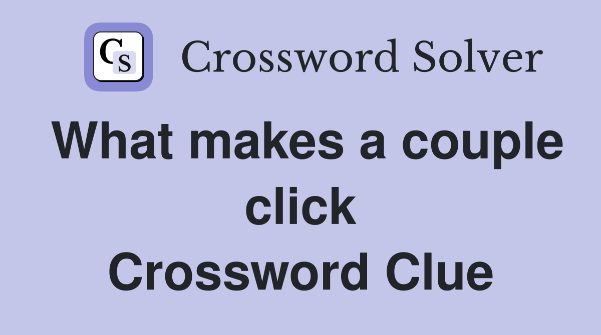 What makes a couple click Crossword Clue