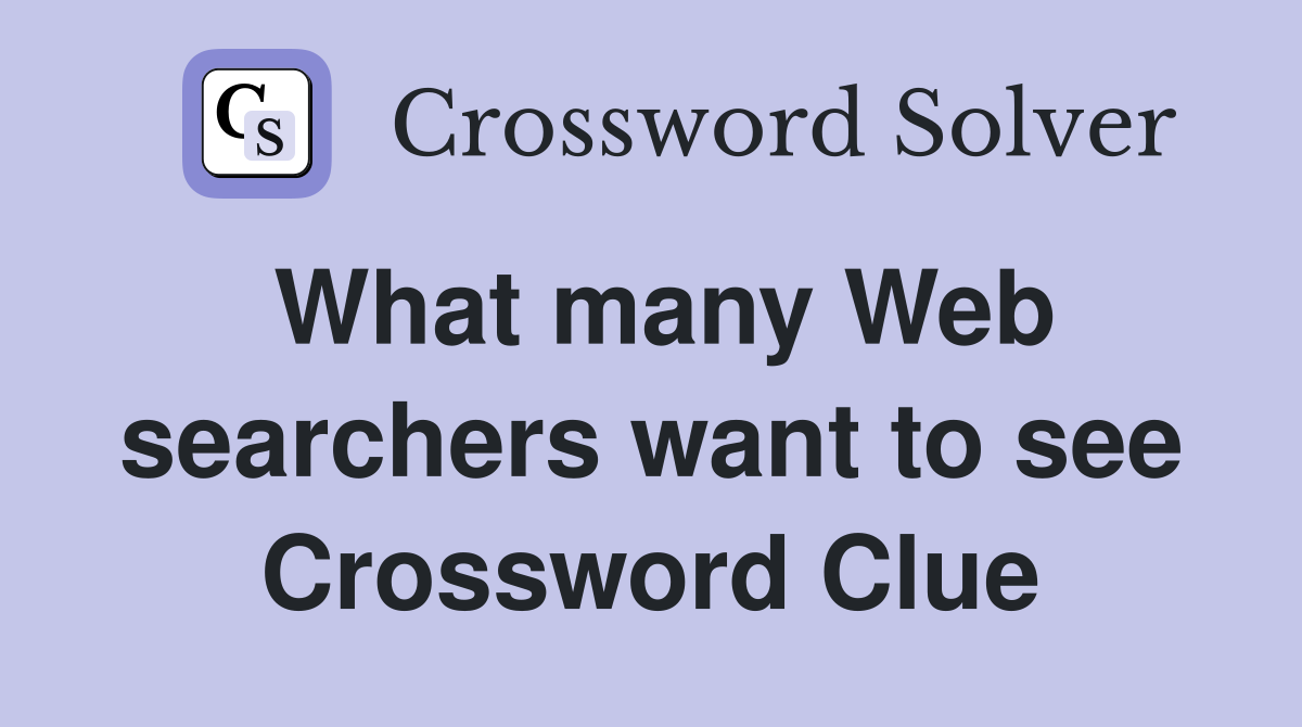 What many Web searchers want to see Crossword Clue