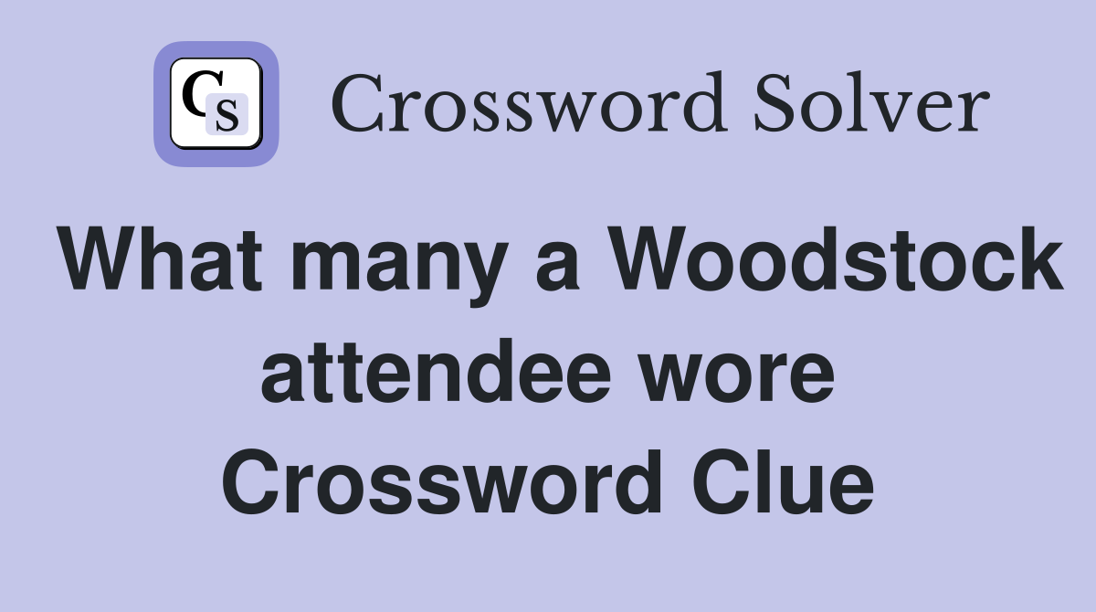What many a Woodstock attendee wore Crossword Clue
