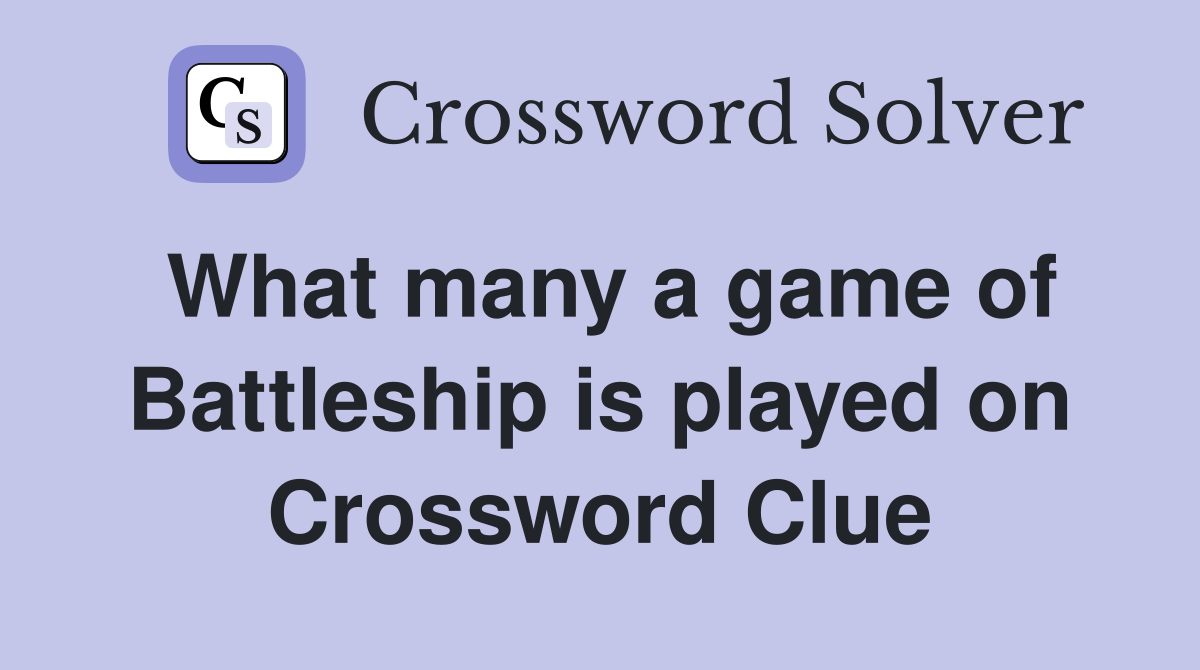 What many a game of Battleship is played on Crossword Clue