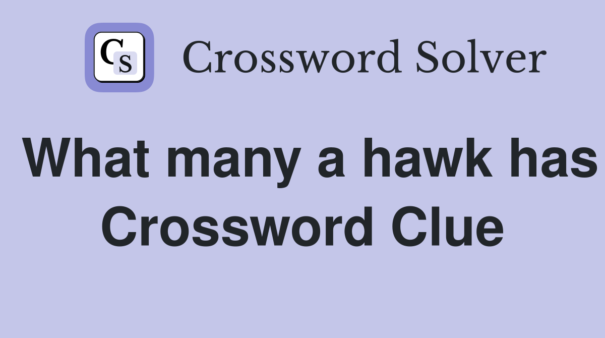 What many a hawk has Crossword Clue