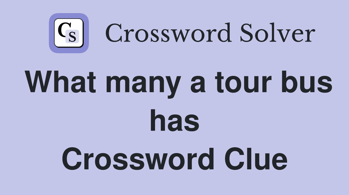 What many a tour bus has Crossword Clue