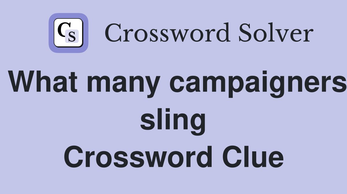 What many campaigners sling Crossword Clue