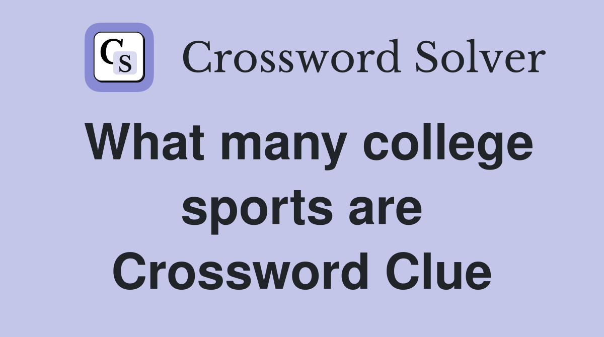 What many college sports are Crossword Clue