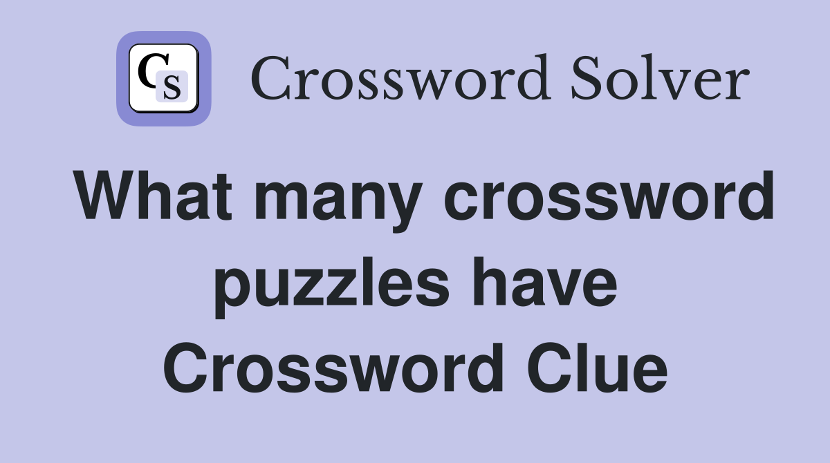 What many crossword puzzles have Crossword Clue