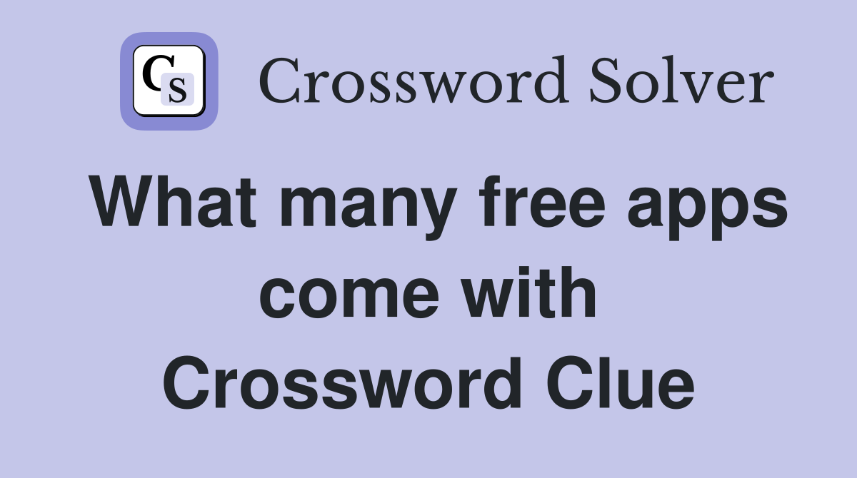 What many free apps come with Crossword Clue