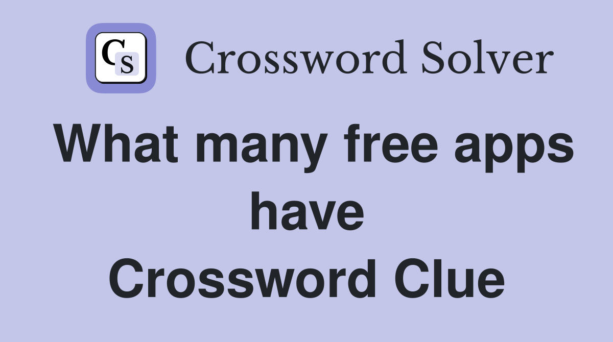 What many free apps have Crossword Clue