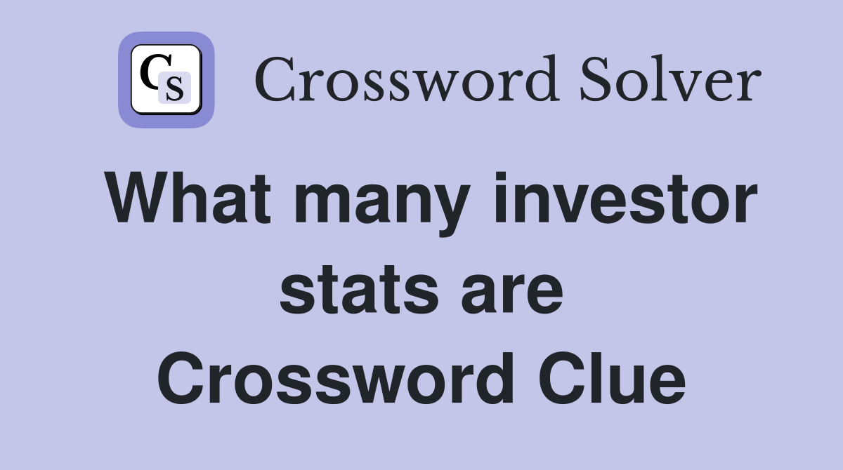 What many investor stats are Crossword Clue