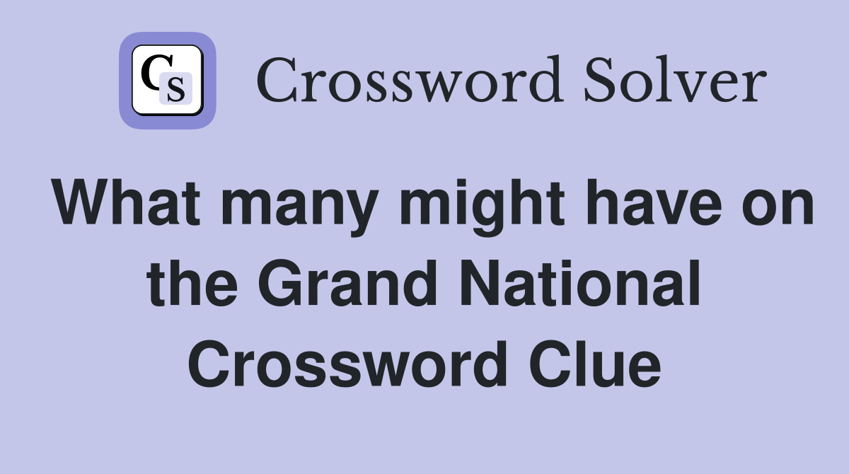 What many might have on the Grand National Crossword Clue
