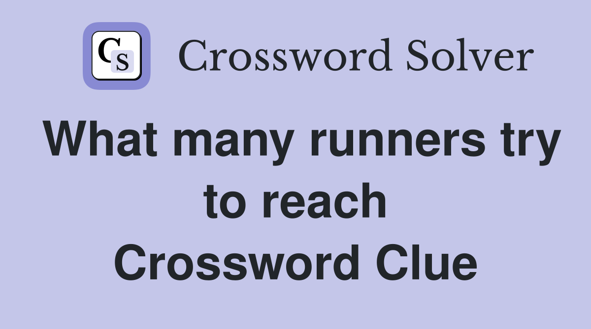 What many runners try to reach Crossword Clue