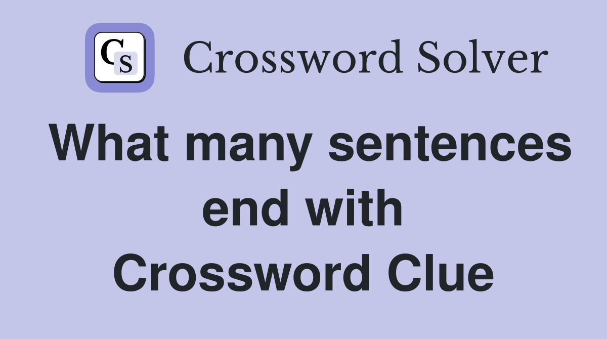 What many sentences end with Crossword Clue