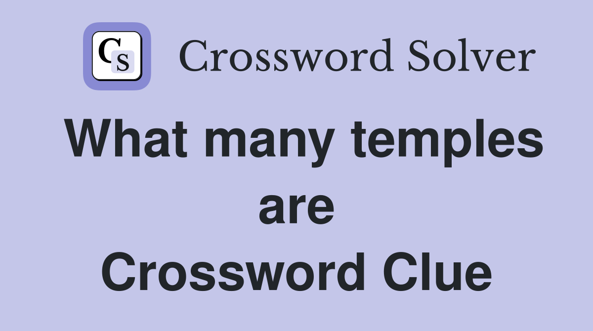 What many temples are Crossword Clue