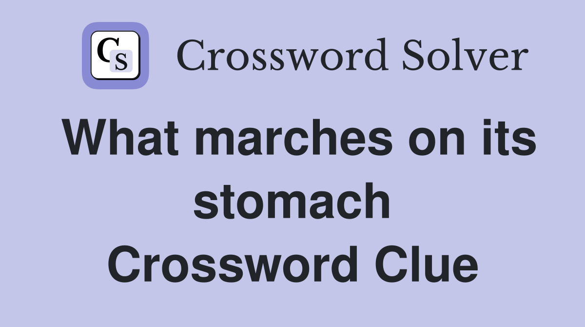 What marches on its stomach Crossword Clue