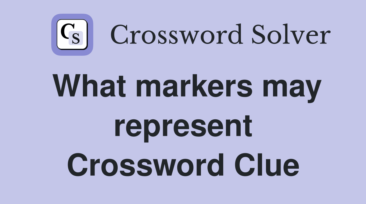 What markers may represent Crossword Clue