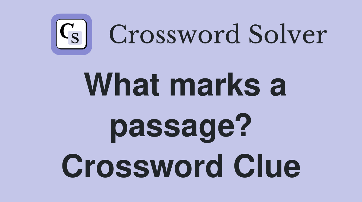 What marks a passage? Crossword Clue