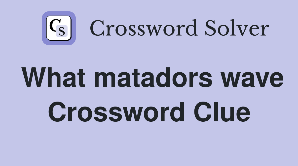 What matadors wave Crossword Clue
