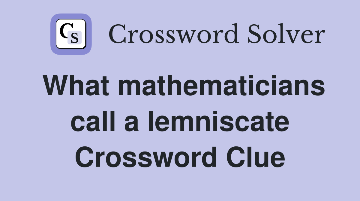 What mathematicians call a lemniscate Crossword Clue