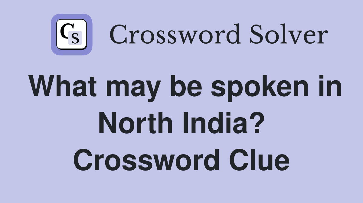 What may be spoken in North India? Crossword Clue
