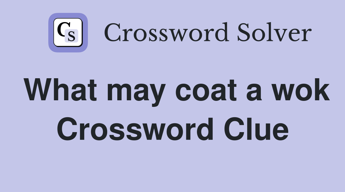 What may coat a wok Crossword Clue