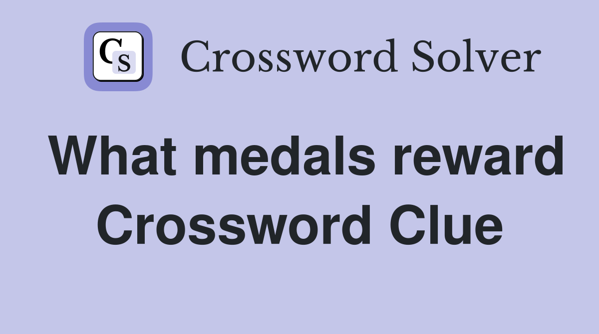 What medals reward Crossword Clue