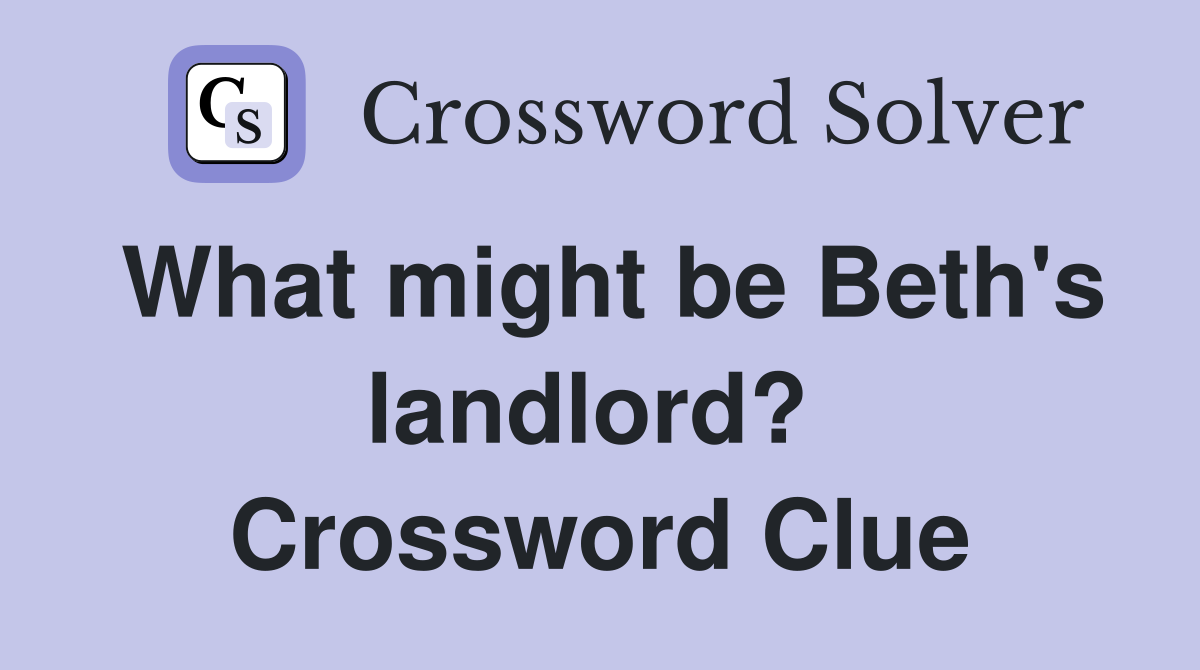 What might be Beth's landlord?  Crossword Clue