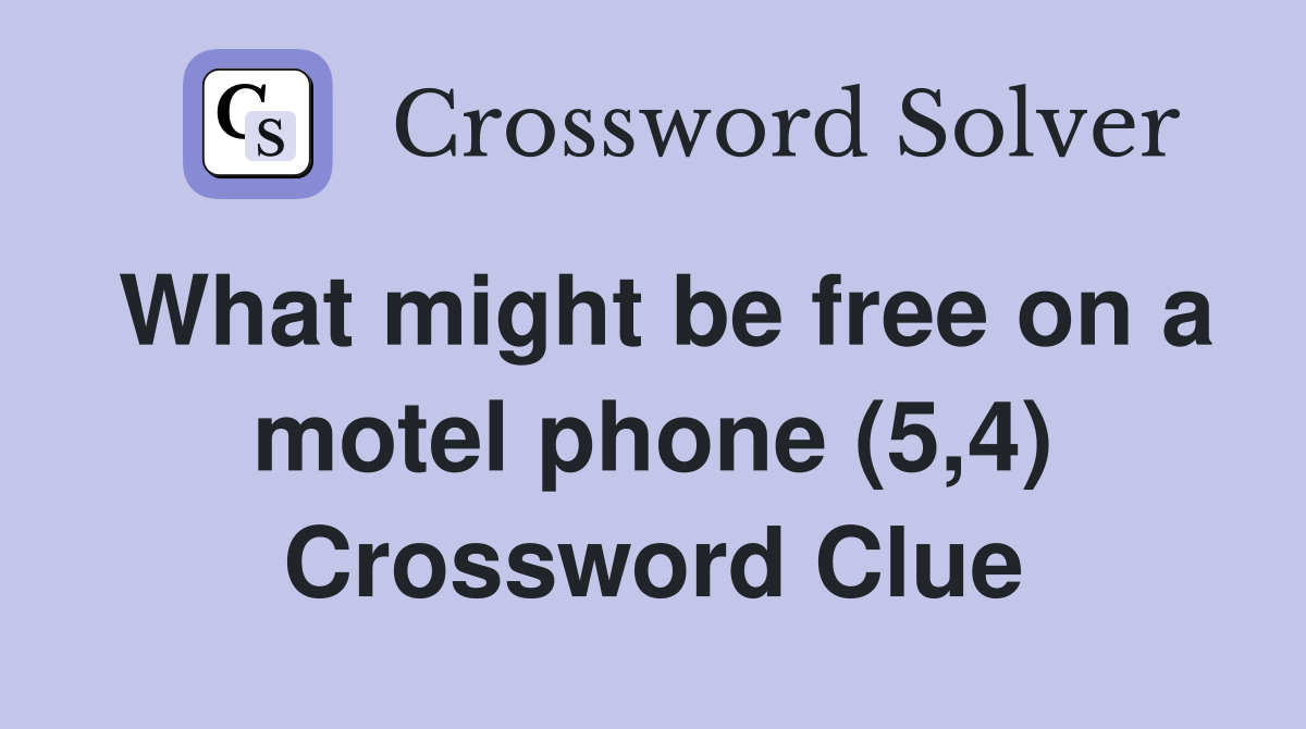 What might be free on a motel phone (5,4) Crossword Clue