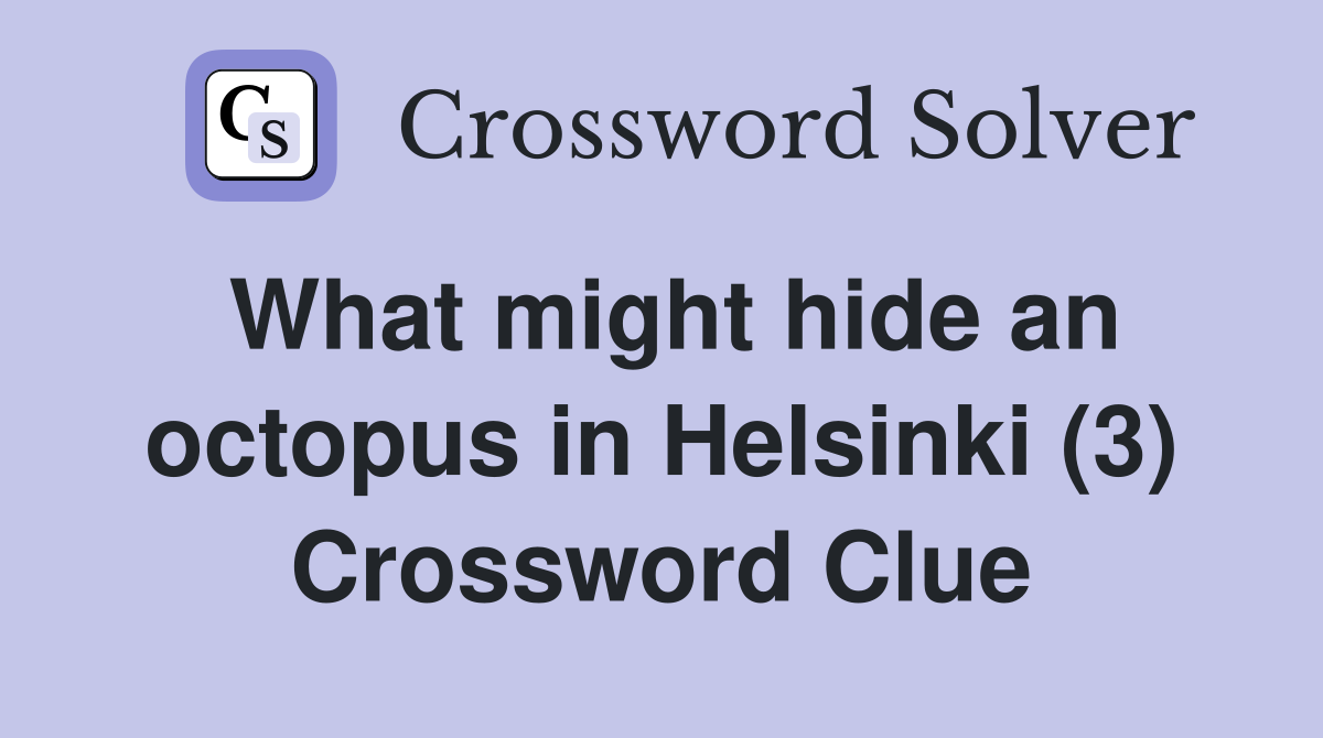 What might hide an octopus in Helsinki (3) Crossword Clue
