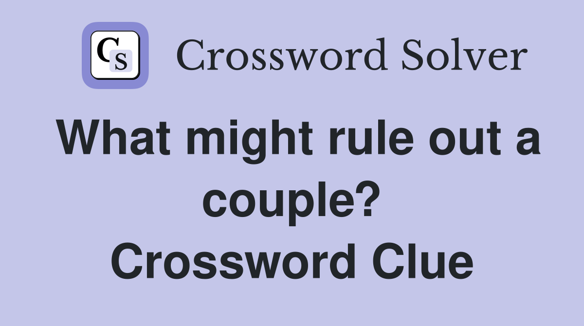What might rule out a couple? Crossword Clue