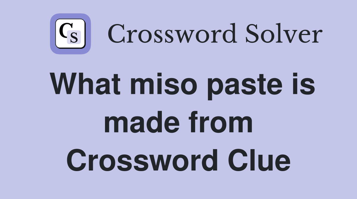 What miso paste is made from Crossword Clue