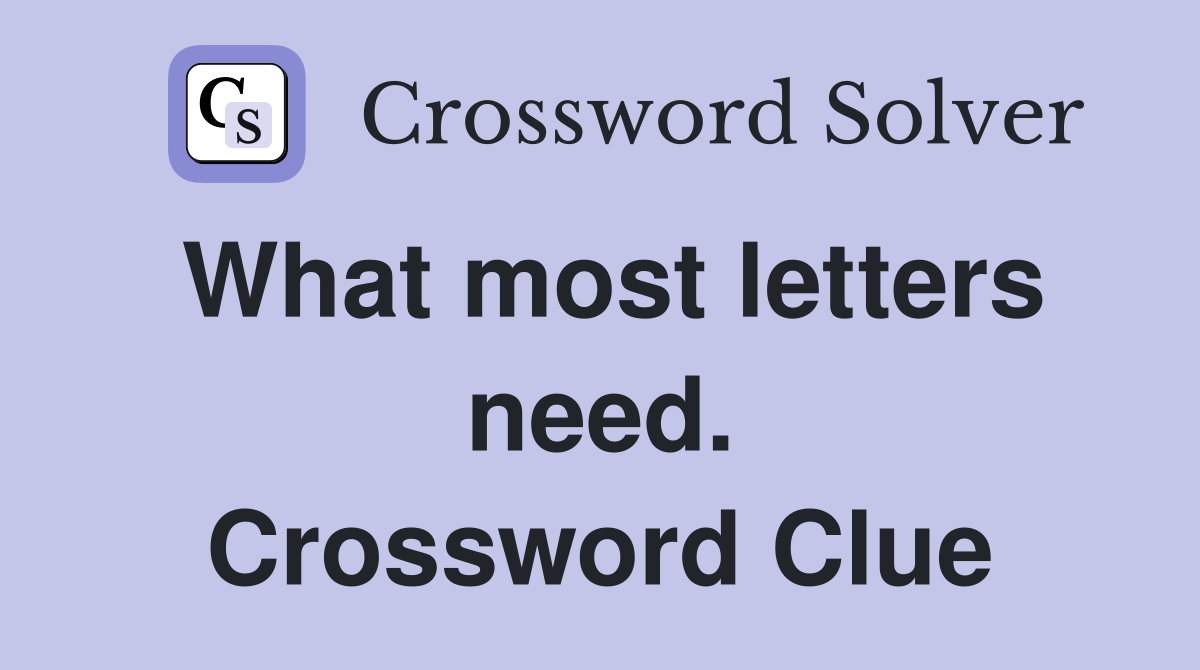 What most letters need. Crossword Clue
